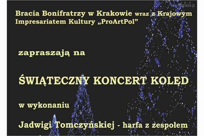 Grafika zapraszająca na Świąteczny Koncert Kolęd. Widoczny tekst: 'Bracia Bonifratrzy w Krakowie wraz z Krajowym Impresariatem Kultury „ProArtPol” zapraszają na Świąteczny Koncert Kolęd'. W tle czarne tło ozdobione niebieskimi światełkami przypominającymi choinki