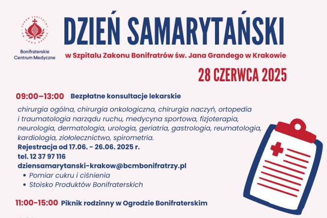 Plakat informacyjny o wydarzeniu „Dzień Samarytański” organizowanym przez Szpital Zakonu Bonifratrów św. Jana Grandego w Krakowie. Wydarzenie odbędzie się 28 czerwca 2025 roku. W godzinach 9:00–13:00 zaplanowano bezpłatne konsultacje lekarskie z różnych dziedzin, m.in. chirurgii, ortopedii, neurologii, urologii, dermatologii, kardiologii i ziołolecznictwa. Rejestracja telefoniczna i mailowa trwa od 17 do 26 czerwca. Na miejscu także pomiar cukru i ciśnienia oraz stoisko z produktami Bonifraterskimi. W godzinach 11:00–15:00 zaplanowano piknik rodzinny w Ogrodzie Bonifraterskim