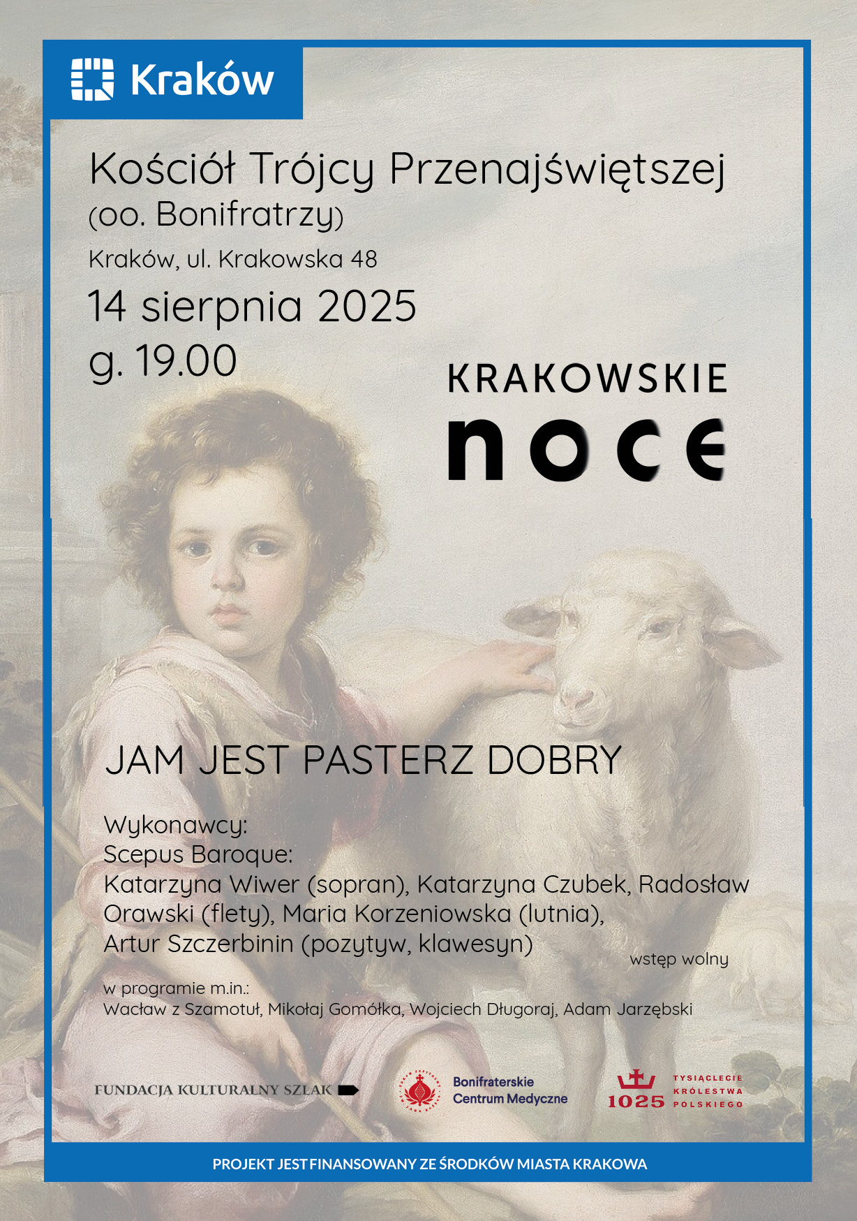 Plakat z obrazem przedstawiającym młodego pasterza z owcą, zawierający informacje o wydarzeniu: „Kościół Trójcy Przenajświętszej (oo. Bonifratrzy), Kraków, ul. Krakowska 48, 14 sierpnia 2025, godz. 19:00, Krakowskie Noce, Jam jest pasterz dobry”. Wykonawcy: zespół Scepus Baroque – Katarzyna Wiwer (sopran), Katarzyna Czubek, Radosław Orawski (flety), Maria Korzeniowska (lutnia), Artur Szczerbinin (pozytyw, klawesyn). W programie utwory m.in. Wacława z Szamotuł, Mikołaja Gomółki, Wojciecha Długoraja, Adama Jarzębskiego. Na dole logotypy organizatorów i informacja, że projekt jest finansowany ze środków Miasta Krakowa