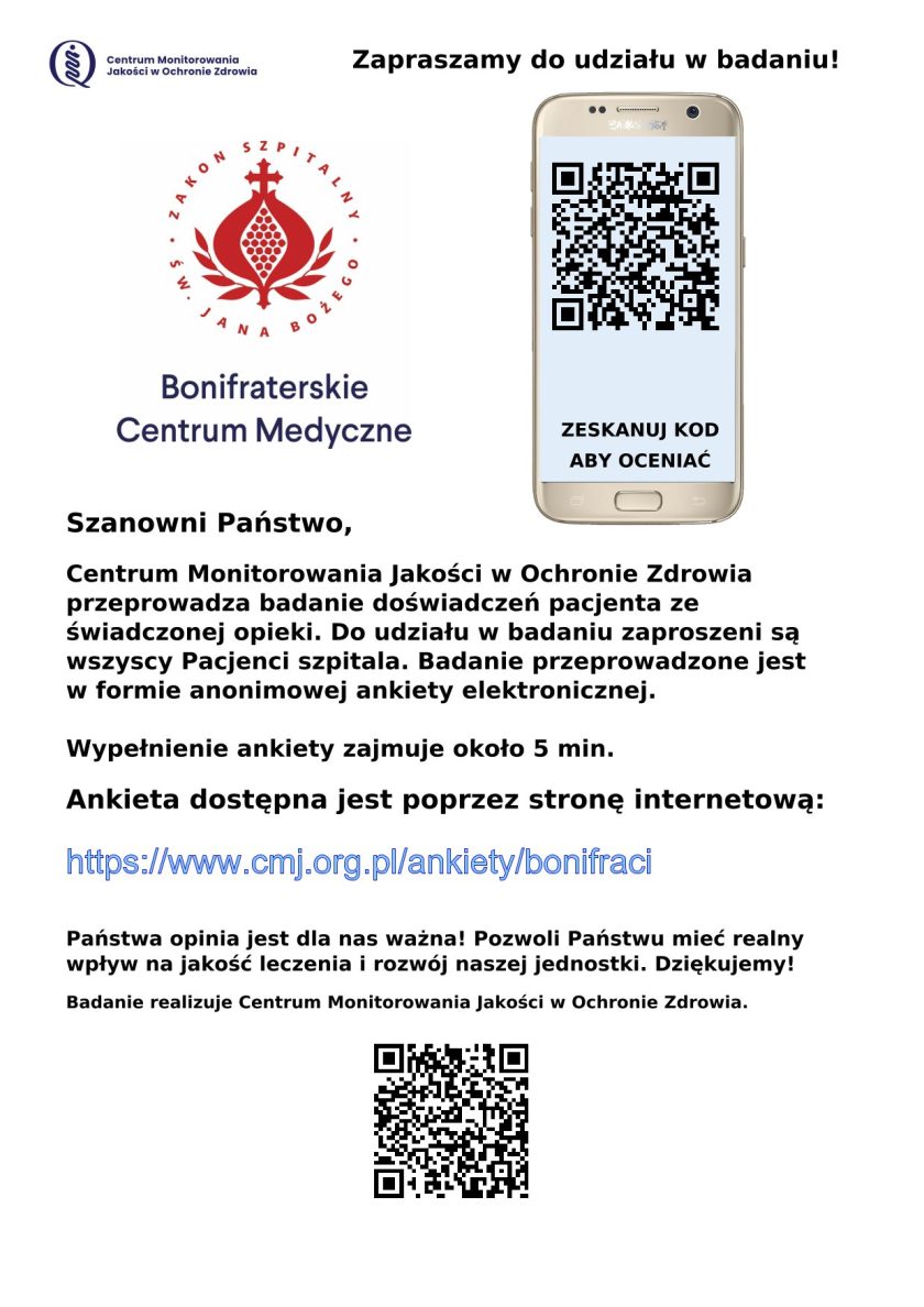 Plakat zachęcający pacjentów do udziału w anonimowym badaniu doświadczeń ze świadczonej opieki, realizowanym przez Centrum Monitorowania Jakości w Ochronie Zdrowia. Po lewej stronie logo Zakonu Szpitalnego św. Jana Bożego i Bonifraterskiego Centrum Medycznego, po prawej zdjęcie smartfona z kodem QR i napisem „Zeskanuj kod aby oceniać”. W treści informacja o celu i czasie wypełnienia ankiety (ok. 5 minut) oraz link do formularza online: https://www.cmj.org.pl/ankiety/bonifraci. Na dole mniejszy kod QR prowadzący do tej samej ankiety