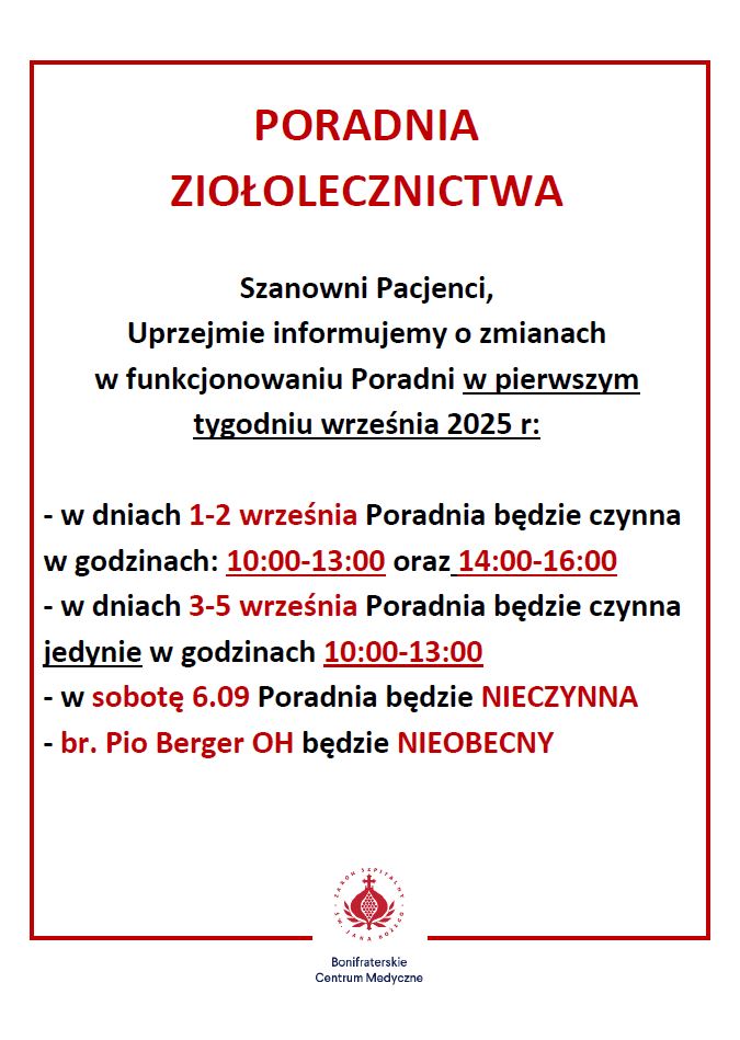 Grafika informacyjna Bonifraterskiego Centrum Medycznego dotycząca zmian w funkcjonowaniu Poradni Ziołolecznictwa w pierwszym tygodniu września 2025 roku. Treść ogłoszenia: 1–2 września: poradnia czynna w godzinach 10:00–13:00 oraz 14:00–16:00. 3–5 września: poradnia czynna tylko w godzinach 10:00–13:00. Sobota, 6 września: poradnia nieczynna. Br. Pio Berger OH będzie nieobecny. Na dole grafiki znajduje się czerwone logo Zakonu Bonifratrów i podpis: Bonifraterskie Centrum Medyczne