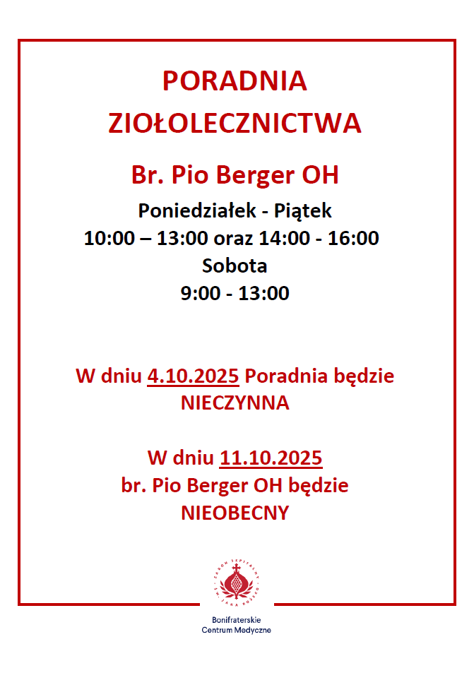 Grafika informacyjna Bonifraterskiego Centrum Medycznego. Tytuł: Poradnia Ziołolecznictwa – Br. Pio Berger OH. Godziny otwarcia: Poniedziałek – Piątek: 10:00–13:00 oraz 14:00–16:00 Sobota: 9:00–13:00 Komunikaty: W dniu 4.10.2025 poradnia będzie nieczynna. W dniu 11.10.2025 br. Pio Berger OH będzie nieobecny. Na dole widoczne jest logo Zakonu Bonifratrów ze szpitalem św. Jana Bożego oraz napis: Bonifraterskie Centrum Medyczne.