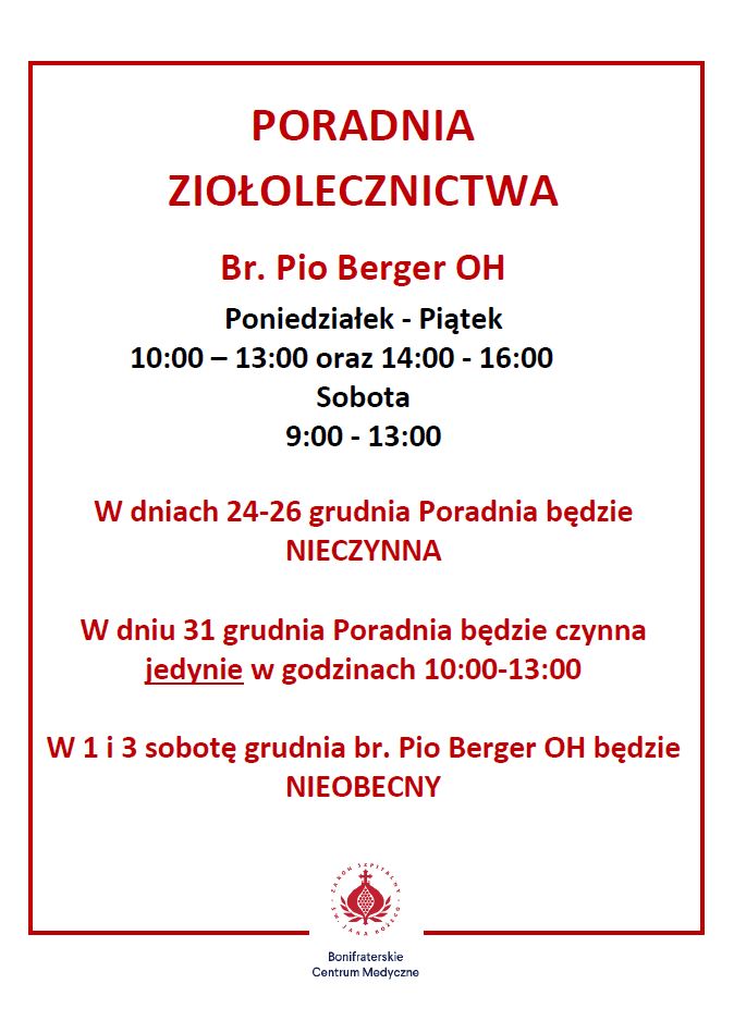 Grafika informacyjna Poradni Ziołolecznictwa Br. Pio Berger OH. Na białym tle, w czerwonej ramce, znajduje się tekst o godzinach pracy poradni: od poniedziałku do piątku w godz. 10:00–13:00 oraz 14:00–16:00, w soboty 9:00–13:00. Poniżej umieszczono informacje o zmianach w grafiku: w dniach 24–26 grudnia poradnia będzie nieczynna, 31 grudnia czynna jedynie w godz. 10:00–13:00, a w pierwszą i trzecią sobotę grudnia brat Pio Berger będzie nieobecny. Na dole grafiki widnieje logo Bonifraterskiego Centrum Medycznego