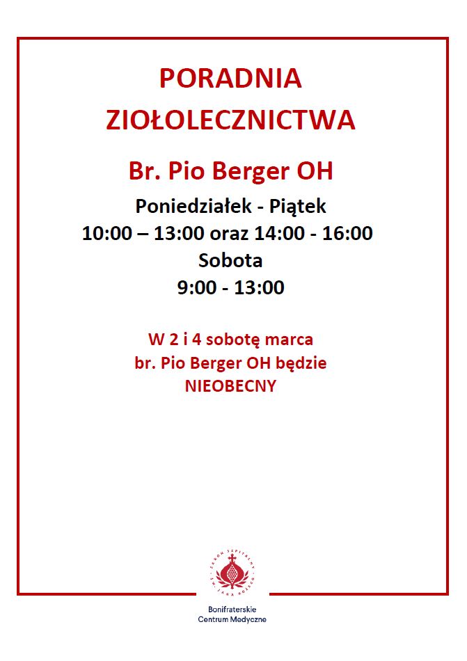 Plakat informacyjny Poradni Ziołolecznictwa Br. Pio Berger OH. Na jasnym tle w czerwonej ramce widnieją godziny przyjęć: poniedziałek–piątek 10:00–13:00 oraz 14:00–16:00, w soboty 9:00–13:00. Dodatkowa informacja podaje, że w drugą i czwartą sobotę marca br. Pio Berger OH będzie nieobecny. Na dole znajduje się logo Bonifraterskiego Centrum Medycznego