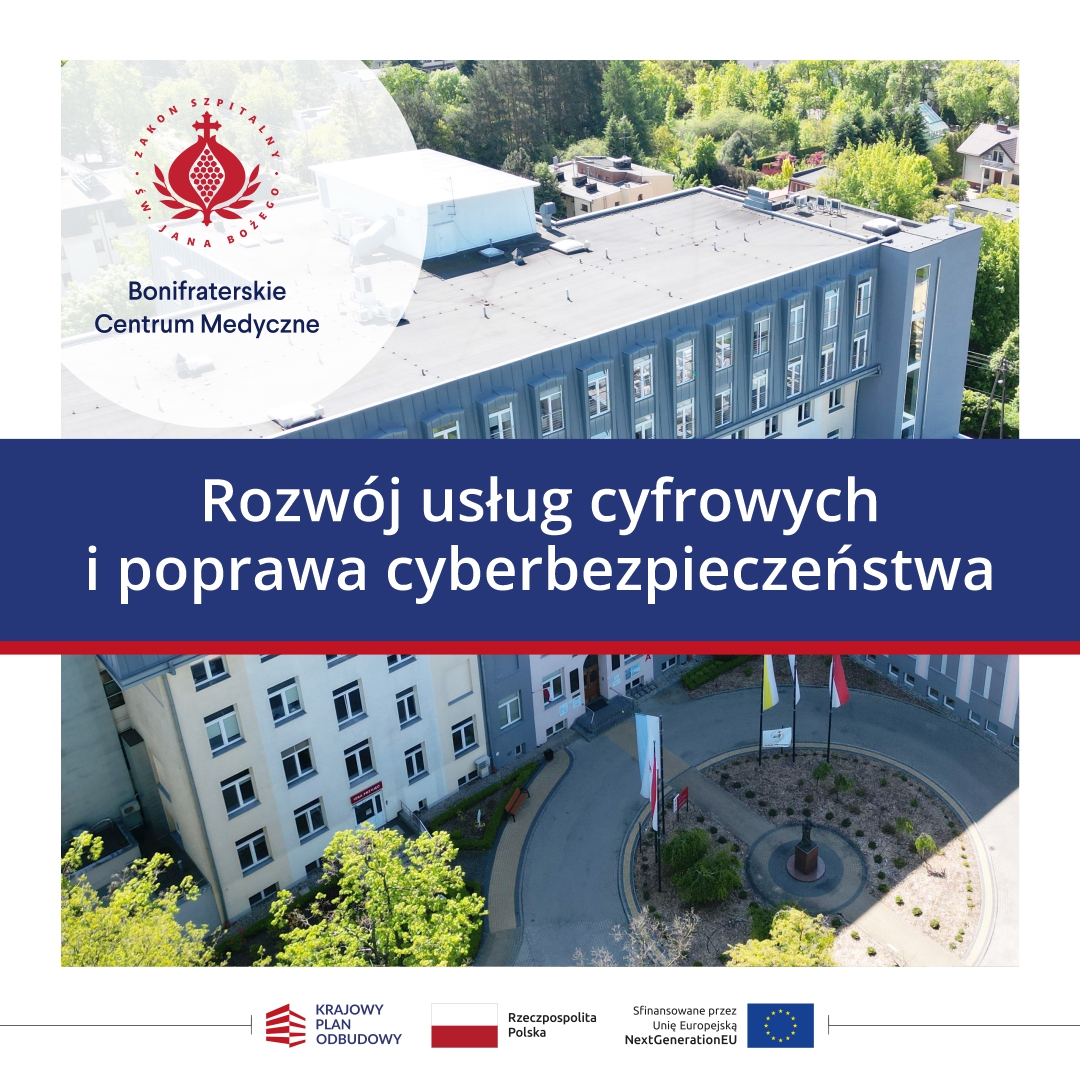 Grafika promująca projekt Bonifraterskiego Centrum Medycznego dotyczący rozwoju usług cyfrowych i poprawy cyberbezpieczeństwa. W tle widok z lotu ptaka na budynek szpitala Zakonu Bonifratrów. Na dole logotypy Krajowego Planu Odbudowy, Rzeczypospolitej Polskiej oraz Unii Europejskiej NextGenerationEU