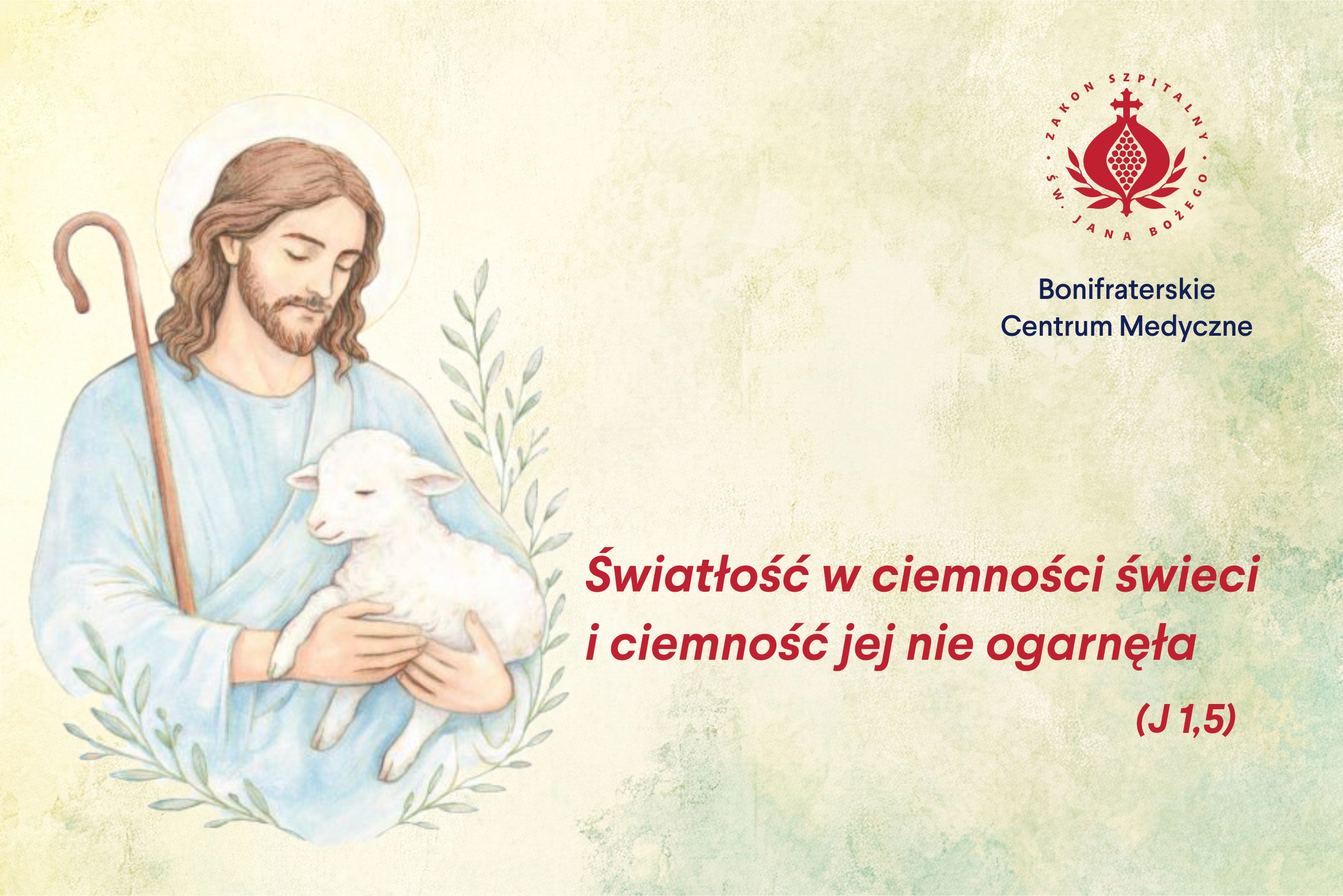 Grafika przedstawiająca Jezusa Dobrego Pasterza trzymającego owcę na tle jasnego, teksturowanego tła. Po prawej stronie znajduje się logo oraz nazwa Bonifraterskiego Centrum Medycznego, a także wyróżniony czerwonym kolorem cytat: „Światłość w ciemności świeci i ciemność jej nie ogarnęła (J 1,5)”