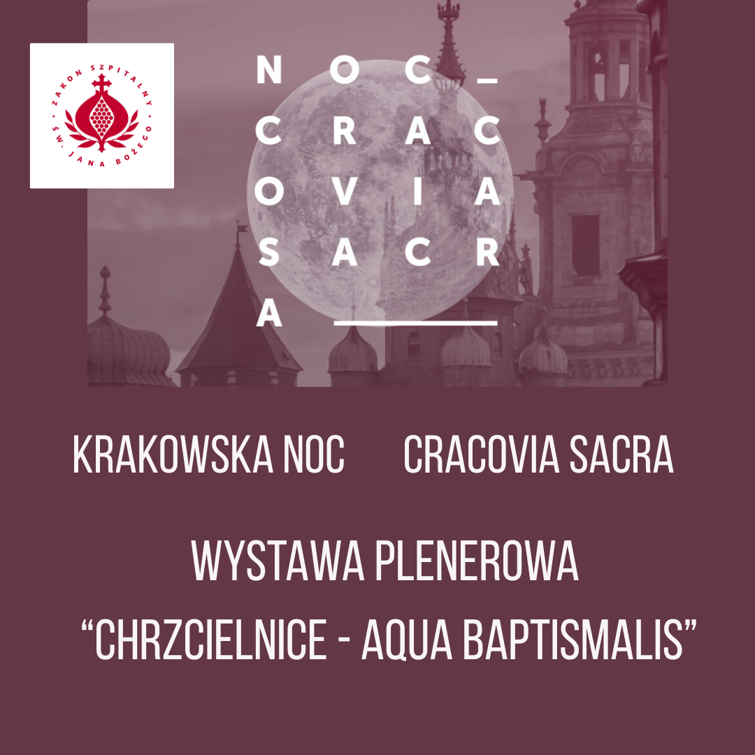 Grafika promująca wydarzenie „Krakowska Noc Cracovia Sacra”. Na tle panoramy Krakowa z widocznymi wieżami kościołów i dużym księżycem umieszczono logo Szpitala Zakonu Bonifratrów św. Jana Bożego oraz napis: „Wystawa plenerowa «Chrzcielnice – Aqua Baptismalis»”
