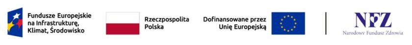 Belka informacyjna z logotypami: Fundusze Europejskie na Infrastrukturę, Klimat, Środowisko; Rzeczpospolita Polska; Dofinansowane przez Unię Europejską z flagą Unii Europejskiej oraz Narodowy Fundusz Zdrowia (NFZ).
